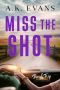 [Road Trip Romance 07] • Miss the Shot (Road Trip Romance Book 7)